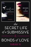 Sarah K - The Secret Life of a Submissive and Bonds of Love - 2-book BDSM Erotica Collection.