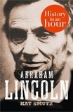 Kat Smutz - Abraham Lincoln: History in an Hour.