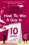 Jane Linfoot - How to Win a Guy in 10 Dates.