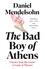 Daniel Mendelsohn - The Bad Boy of Athens - Classics from the Greeks to Game of Thrones.
