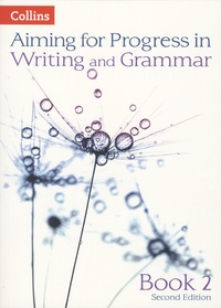 Caroline Bentley-Davies et Gareth Calway - Aiming for Progress in Writing and Grammar - Book 2.