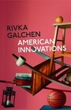 Rivka Galchen - American Innovations.