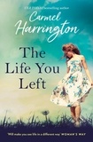 Carmel Harrington - The Life You Left.