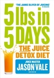 Jason Vale - 5LBs in 5 Days - The Juice Detox Diet.