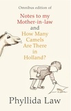 Phyllida Law - Notes to my Mother-in-Law and How Many Camels Are There in Holland?: Two-book Bundle.