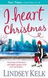 Lindsey Kelk - I Heart Christmas (Part Three: Chapters 13–18).