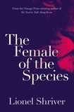 Lionel Shriver - The Female of the Species.