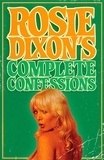 Rosie Dixon - Rosie Dixon's Complete Confessions.