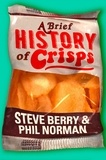 Steve Berry et Phil Norman - A Brief History of Crisps.