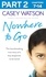 Casey Watson - Nowhere to Go: Part 2 of 3 - The heartbreaking true story of a boy desperate to be loved.