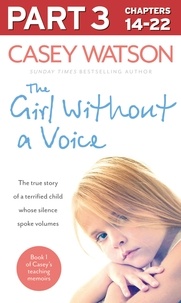 Casey Watson - The Girl Without a Voice: Part 3 of 3 - The true story of a terrified child whose silence spoke volumes.