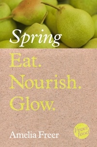 Amelia Freer - Eat. Nourish. Glow – Spring.