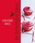 Tarek Malouf - Hummingbird Bakery Christmas - An Extract from Cake Days.