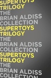 Brian Aldiss - Supertoys Trilogy.