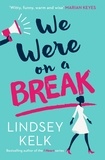 Lindsey Kelk - We Were On a Break.