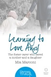 Mia Marconi - Learning to Love Amy - The foster carer who saved a mother and a daughter.
