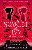 Sophie Cleverly - The Lost Twin: A Scarlet and Ivy Mystery.