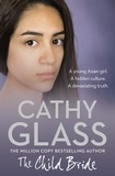 Cathy Glass - The Child Bride.