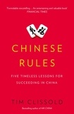 Tim Clissold - Chinese Rules - Five Timeless Lessons for Succeeding in China.