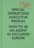 Special Operations Executive - SOE Manual - How to be an Agent in Occupied Europe.