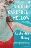 Katherine Heiny - Single, Carefree, Mellow.