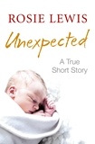 Rosie Lewis - Unexpected: A True Short Story.