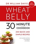 Dr William Davis - Wheat Belly 30-Minute (or Less!) Cookbook - 200 quick and simple recipes.