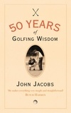 John Jacobs - 50 Years of Golfing Wisdom.