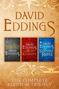 David Eddings - The Complete Elenium Trilogy - The Diamond Throne, The Ruby Knight, The Sapphire Rose.