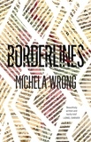Michela Wrong - Borderlines.
