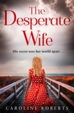 Caroline Roberts - The Desperate Wife.
