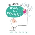 Oliver Jeffers - What’s the Opposite?.