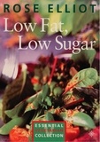 Rose Elliot - Low Fat, Low Sugar - Essential vegetarian collection.