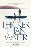Cal Flyn - Thicker Than Water - History, Secrets and Guilt: A Memoir.