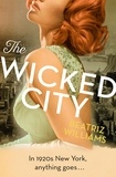 Beatriz Williams - The Wicked City.