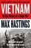Max Hastings - Vietnam - An Epic History of a Divisive War 1945-1975.