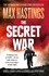 Max Hastings - The Secret War - Spies, Codes and Guerrillas 1939–1945.