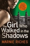 Marnie Riches - The Girl Who Walked in the Shadows.