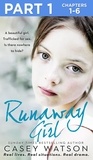 Casey Watson - Runaway Girl: Part 1 of 3 - A beautiful girl. Trafficked for sex. Is there nowhere to hide?.