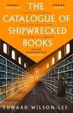 Edward Wilson-Lee - The Catalogue of Shipwrecked Books - Young Columbus and the Quest for a Universal Library.