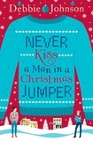 Debbie Johnson - Never Kiss a Man in a Christmas Jumper.