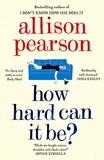 Allison Pearson - How Hard Can It Be?.
