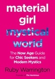 Ruby Warrington - Material Girl, Mystical World - The Now-Age Guide for Chic Seekers and Modern Mystics.