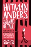 Jonas Jonasson - Hitman Anders and the Meaning of It All.