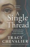 Tracy Chevalier - A Single Thread.
