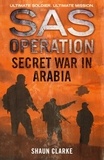 Shaun Clarke - Secret War in Arabia.