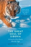Sooyong Park - The Great Soul of Siberia - In Search of the Elusive Siberian Tiger.