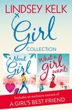 Lindsey Kelk - Lindsey Kelk Girl Collection - About a Girl, What a Girl Wants.