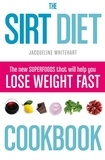 Jacqueline Whitehart - The Sirt Diet Cookbook.