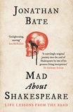 Jonathan Bate - Mad about Shakespeare - From Classroom to Theatre to Emergency Room.